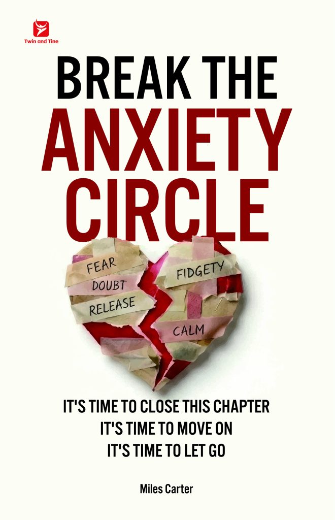 Break the Anxiety Circle by Miles Carter