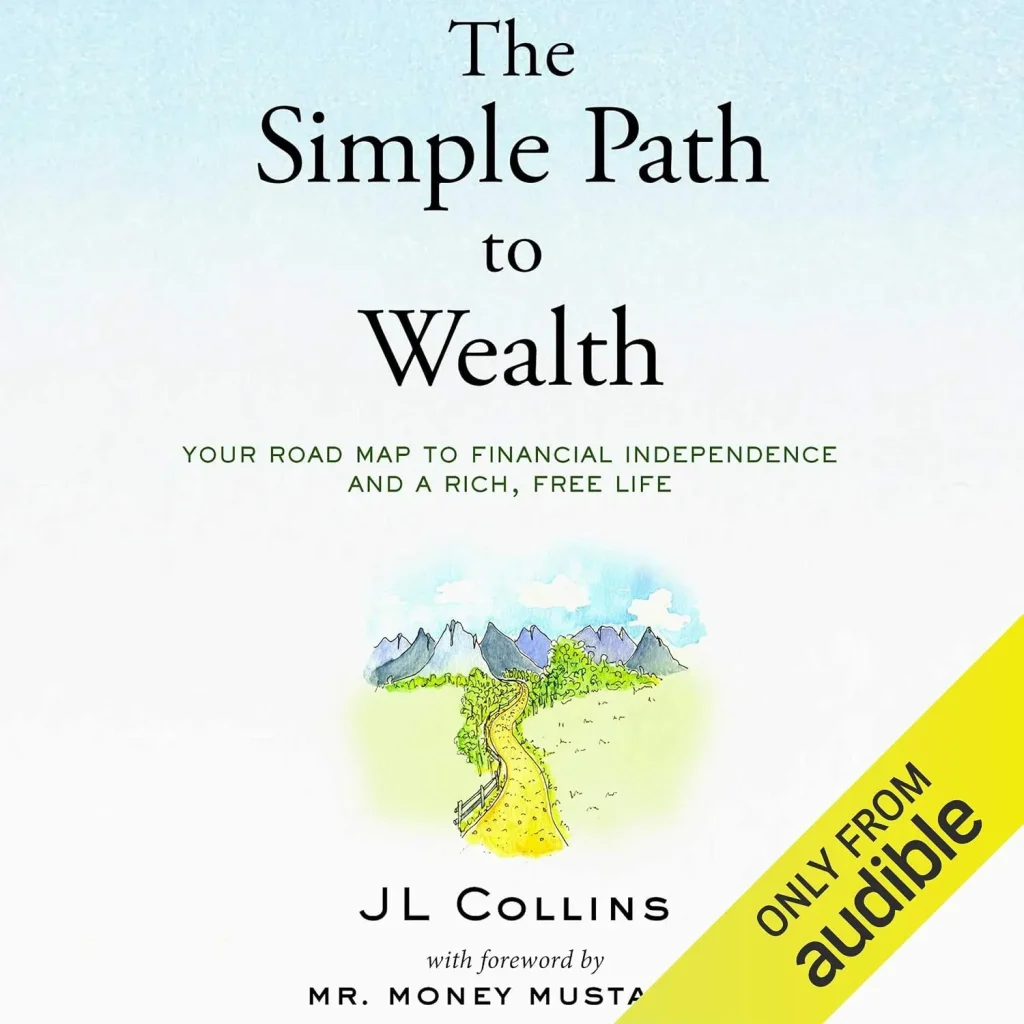 The Simple Path to Wealth by JL Collins