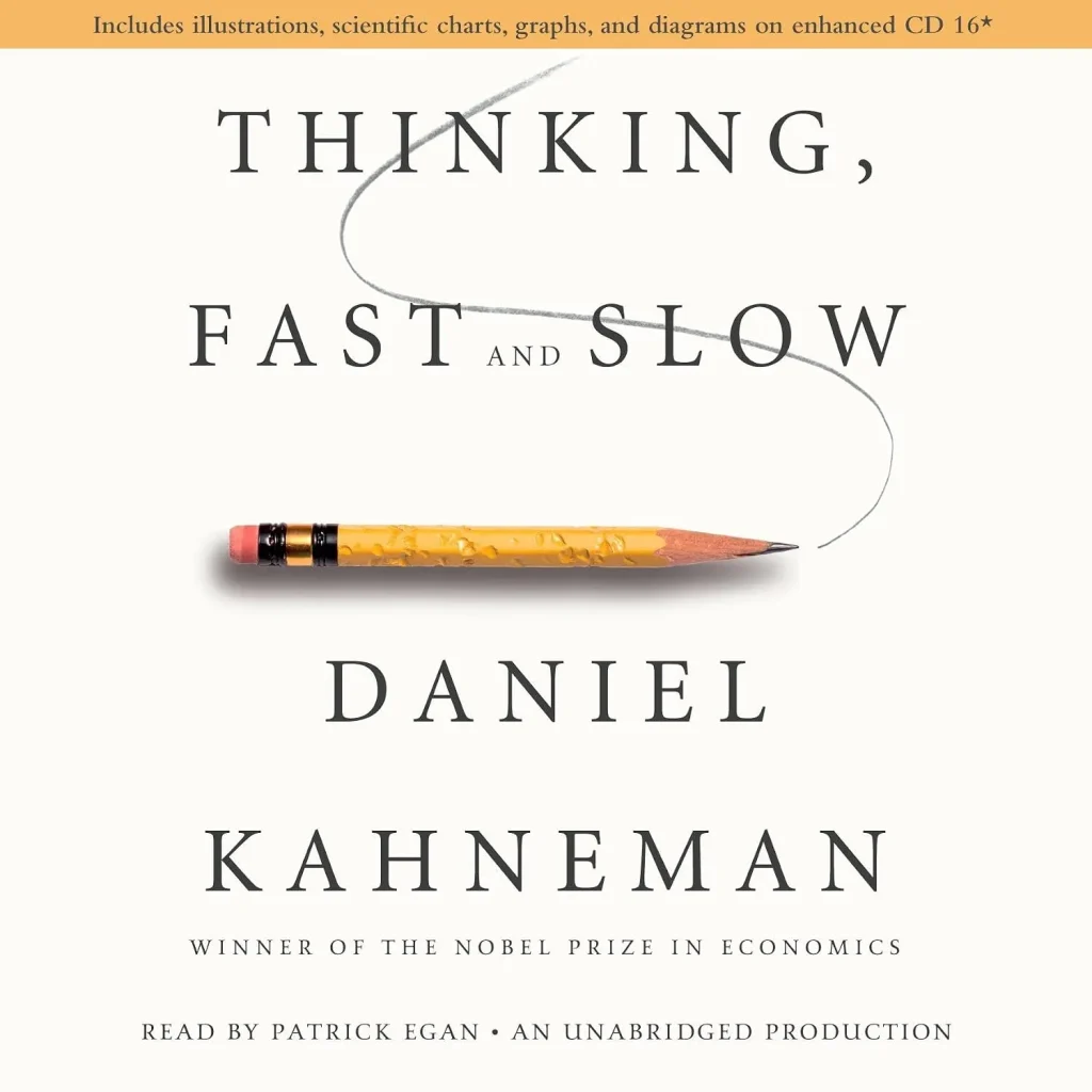 Thinking, Fast and Slow by Daniel Kahneman