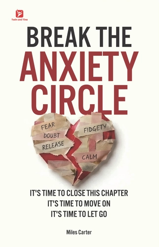 Break the Anxiety Circle by Miles Carter