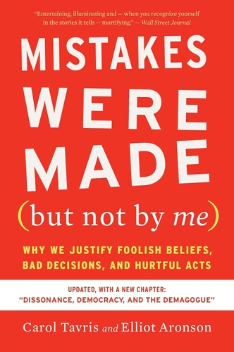 Mistakes Were Made (But Not by Me) by Carol Tavris and Elliot Aronson
