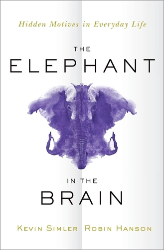 The Elephant in the Brain by Kevin Simler and Robin Hanson